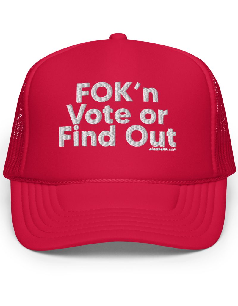 FOK'n Vote trucker hat